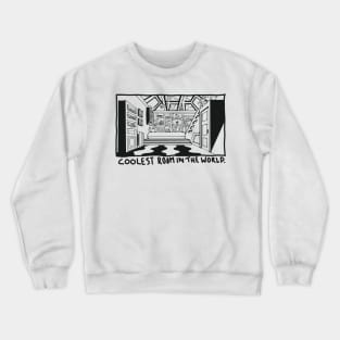 Coolest room in the world Crewneck Sweatshirt